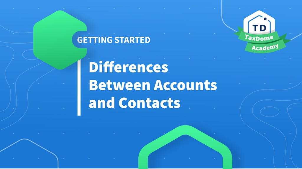 TaxDome Academy – Differences Between Accounts and Contacts
