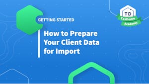TaxDome Academy – How to Prepare Your Client Data for Import
