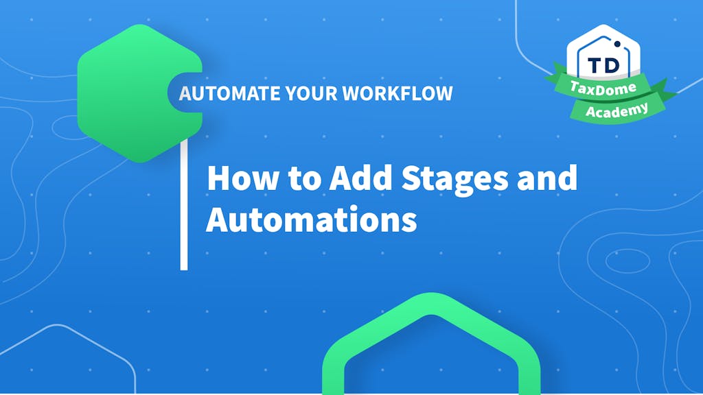 TaxDome Academy – How to Add Stages and Automations