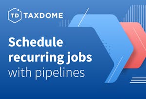 Workflow in TaxDome: Step 6. Schedule recurring jobs with pipelines