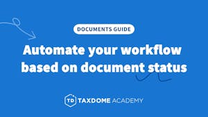 TaxDome Academy – Automate your workflow based on document status