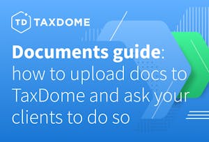 Documents guide: How to upload docs to TaxDome and ask your clients to do so