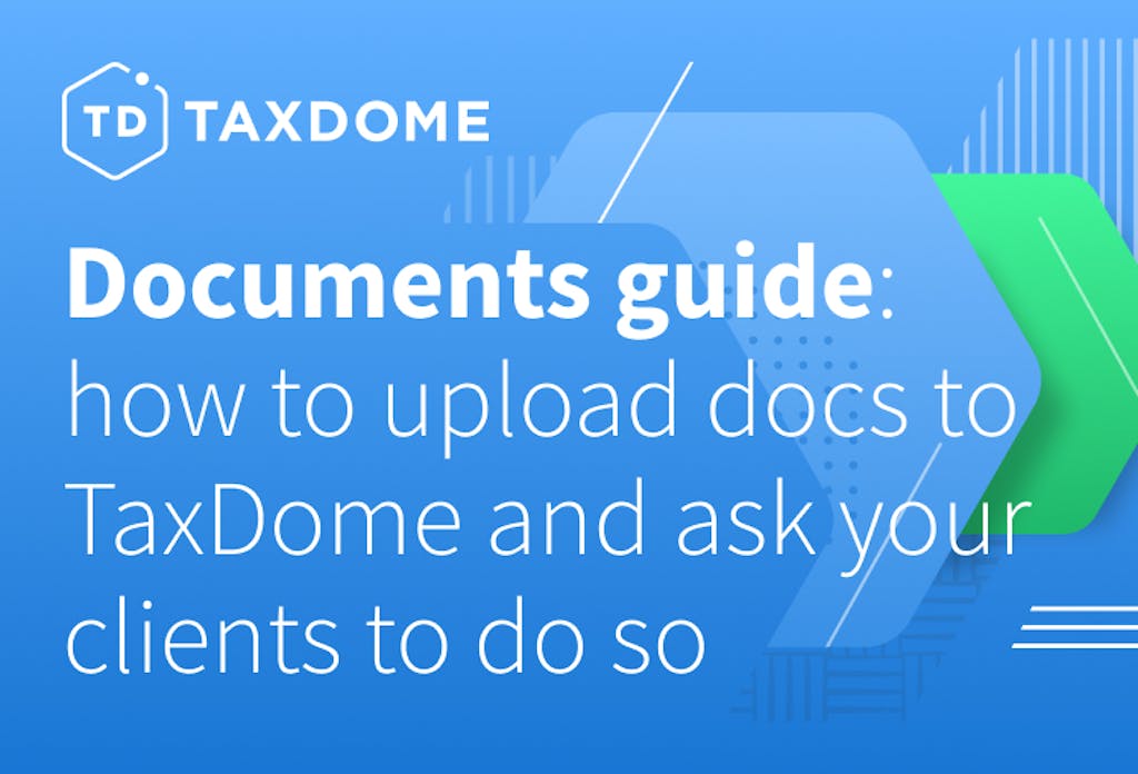 Documents guide: How to upload docs to TaxDome and ask your clients to do so
