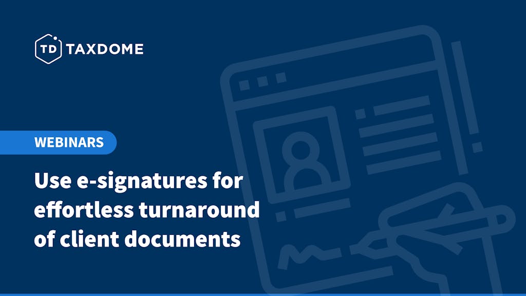 Use e-signatures for effortless turnaround of client documents