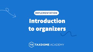 TaxDome Academy – Introduction to organizers